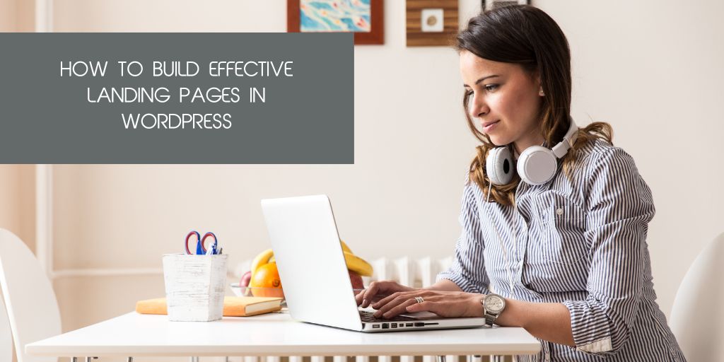 How to Build Effective Landing Pages in WordPress