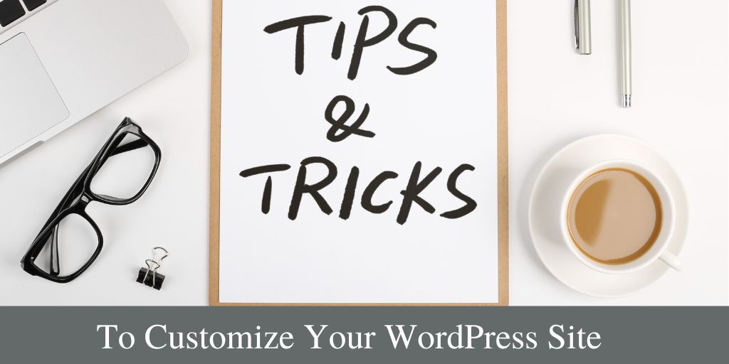Tips to Customize & Manage a WordPress Website